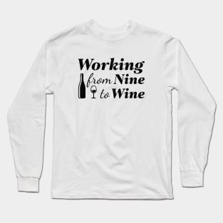 Working From Nine To Wine Long Sleeve T-Shirt